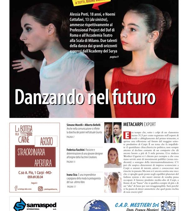 Copertina: VOCE 2 aosto 2018 danzando nel futuro. Alessia Preti, 18 anni, e Noemi Cottafavi, 13 (da sinistra), ammesse rispettivamente al Professional Project del Daf di Roma e all’Accademia Teatro alla Scala di Milano. Due talenti della danza dai grandi orizzonti espressi dall’Academy del Surya